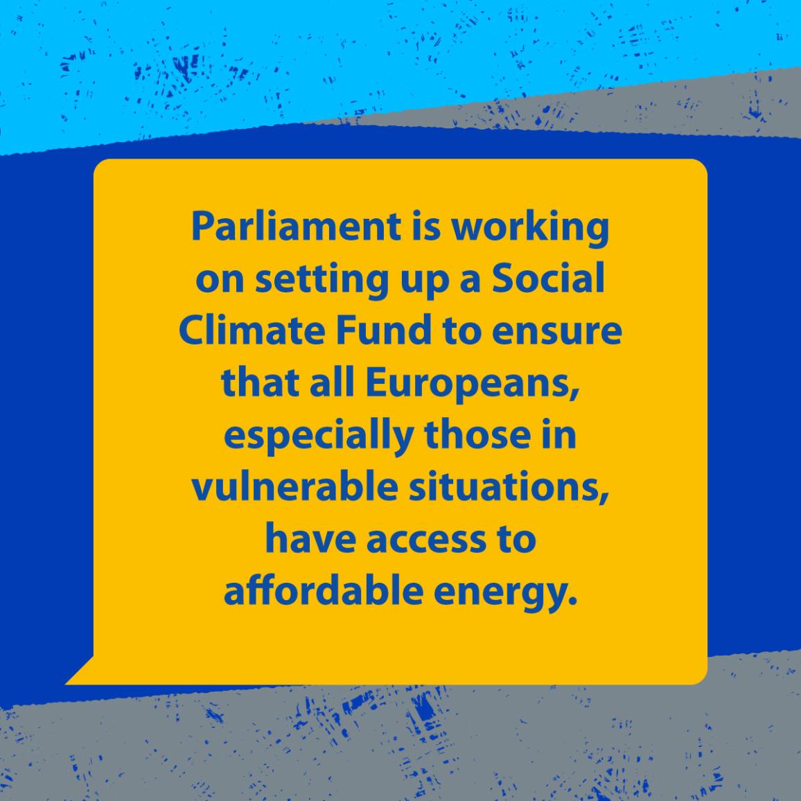 The European Parliament aims to establish a Social Climate Fund to support the most vulnerable Europeans.