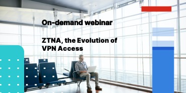 ZTNA, the Evolution of VPN Access