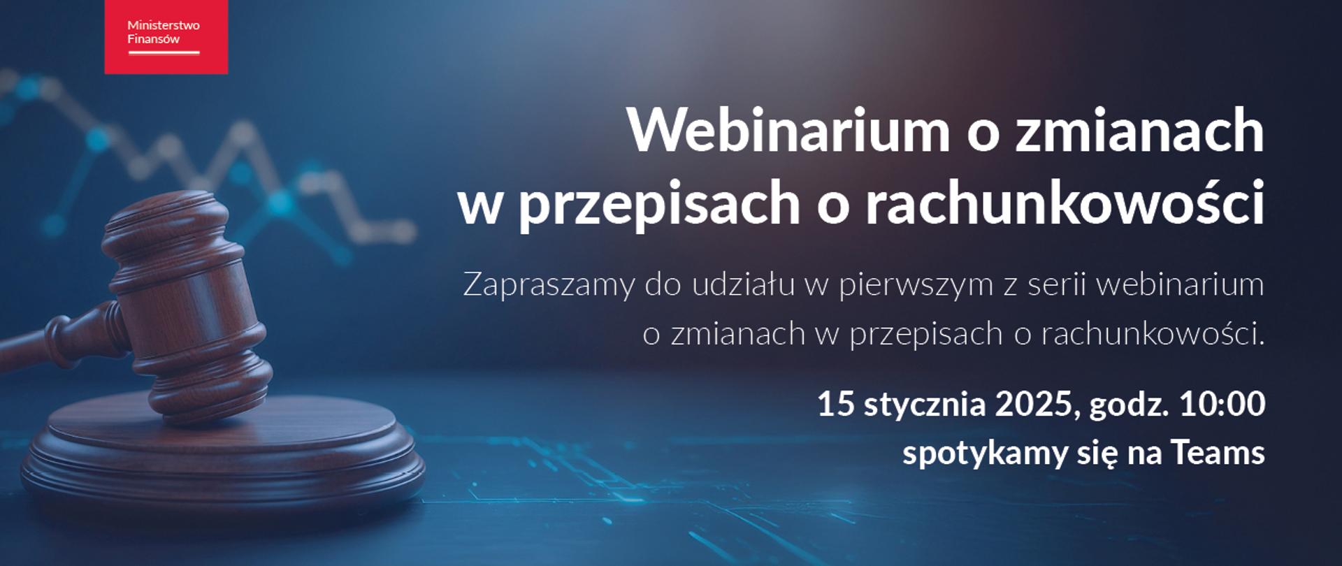 Na granatowym tle napis: webinarium o zmianach w przepisach o rachunkowości. Zapraszamy do udziału w pierwszym z serii webinarium o zmianach w przepisach o rachunkowości. 15 stycznia 2025, godz. 10.