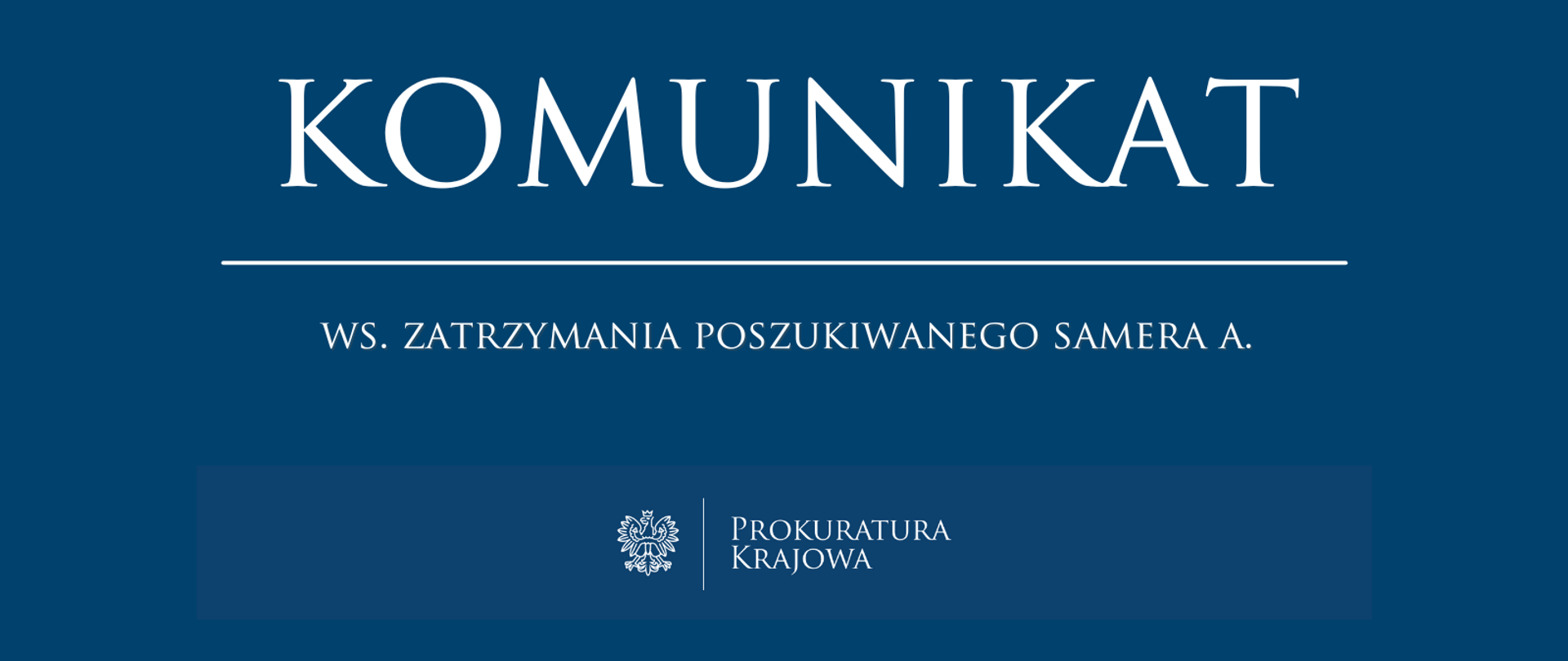 Komunikat ws. zatrzymania poszukiwanego Samera A. 