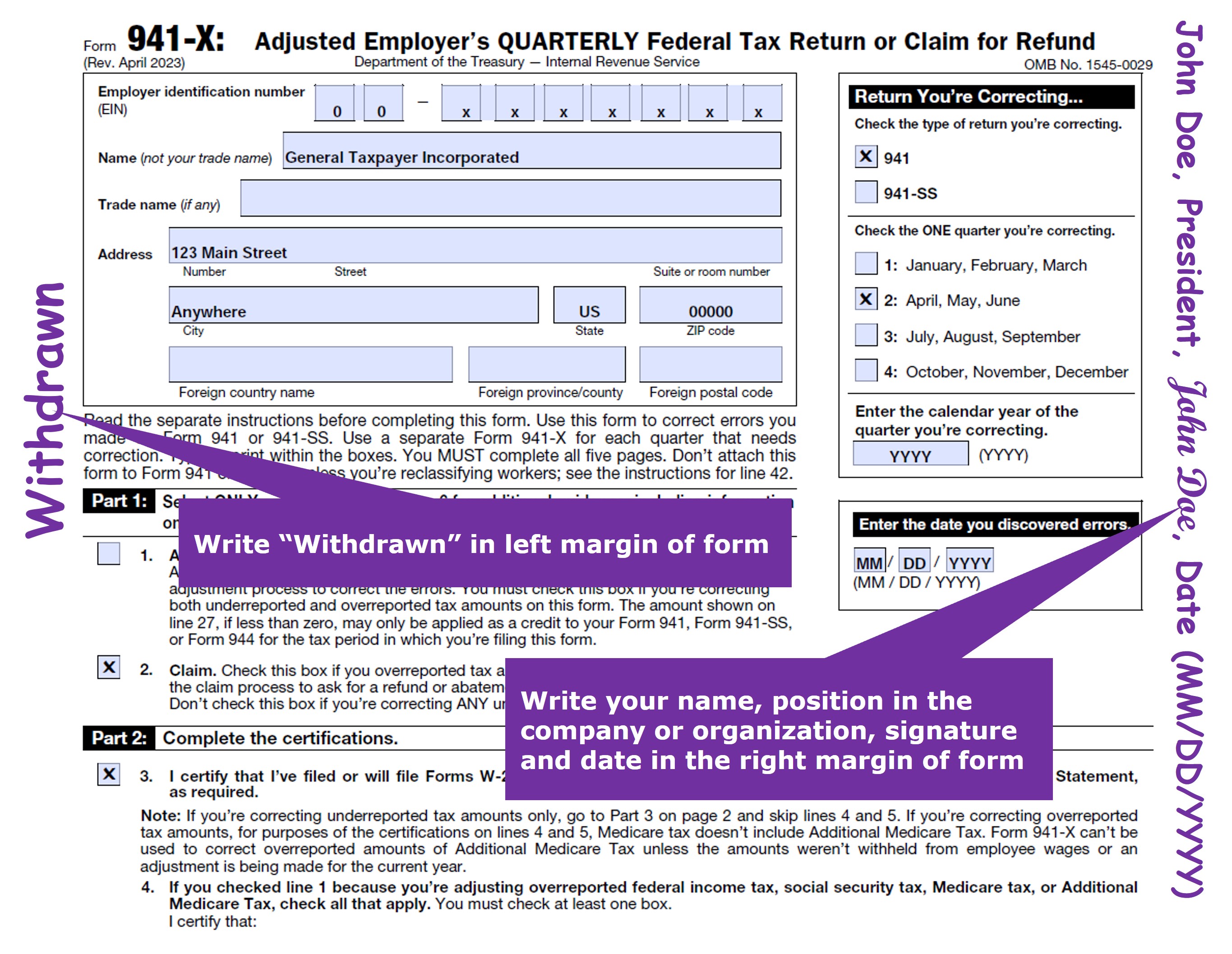 To withdraw Form 941-X write “withdrawn” in left margin and your name, position in the company or organization, signature and date in the right margin. Submit withdrawal form.