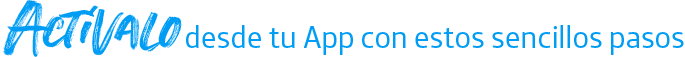 Actívalo desde tu App con estos sencillos pasos