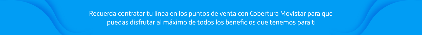 Recuerda contratar tu línea en los puntos de venta con Cobertura Movistar para que           puedas disfrutar al máximo de todos los beneficios que tenemos para ti