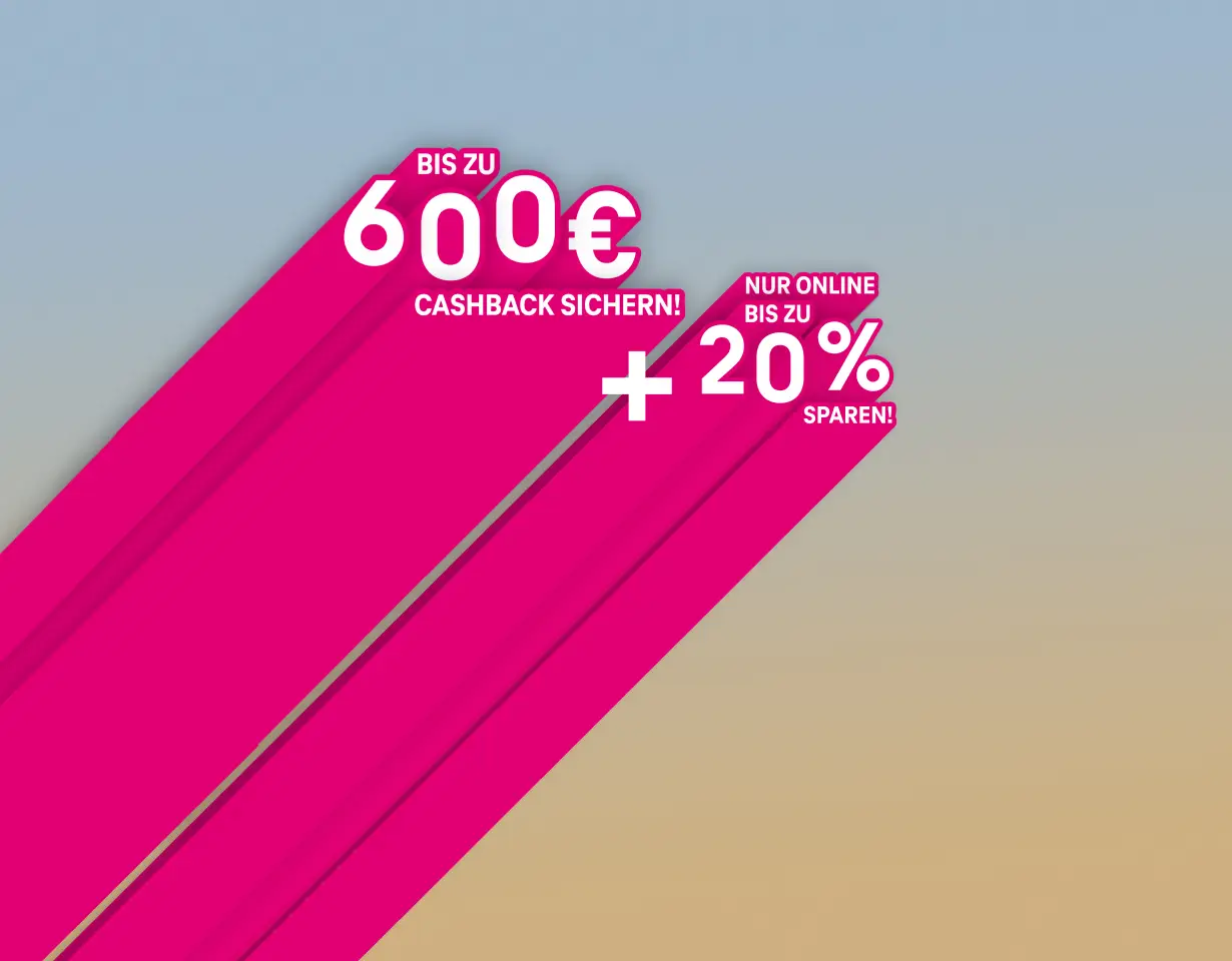 Bis zu 600 € Cashback sichern + nur online bis zu 20 % sparen