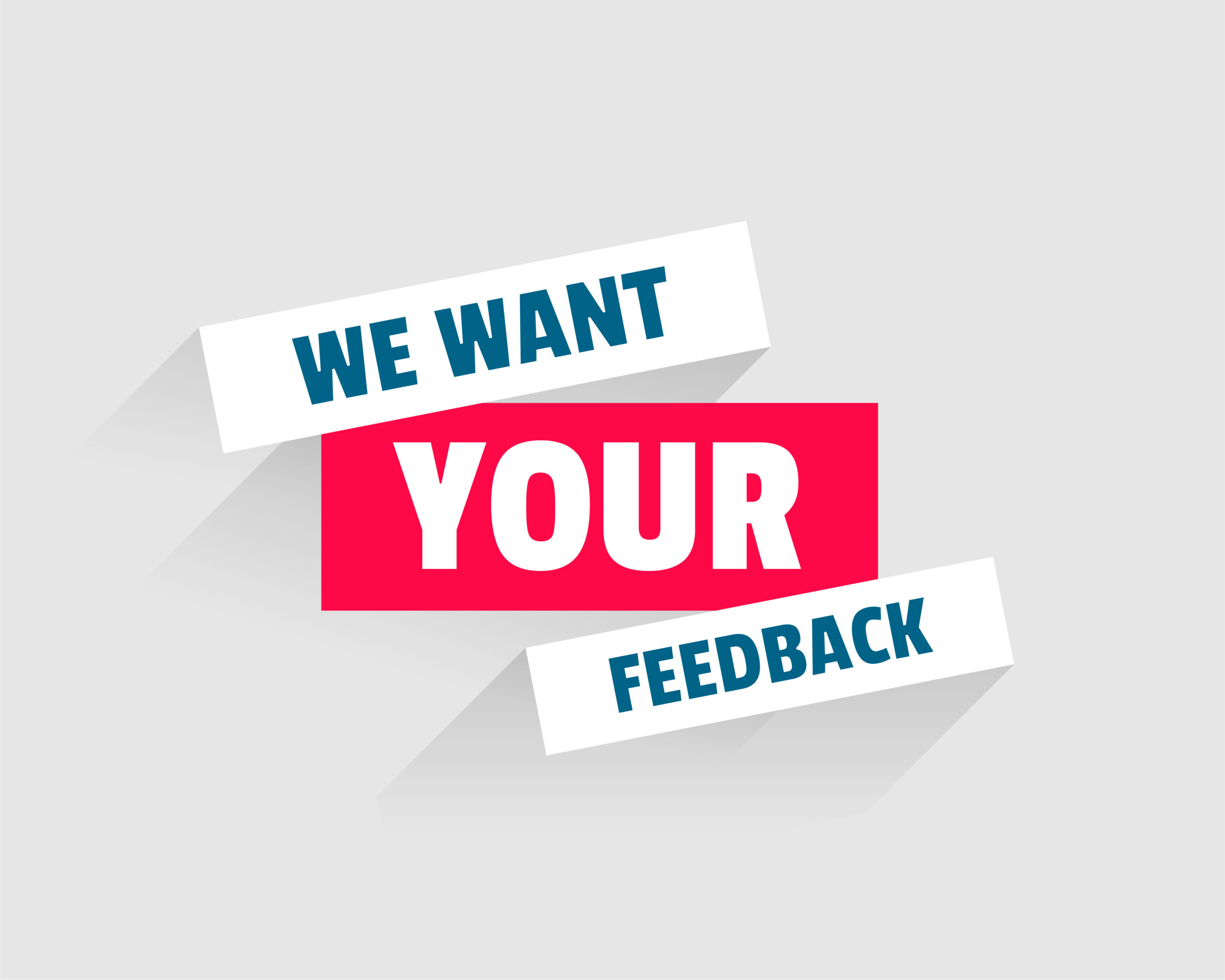 We want your feedback