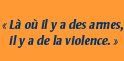 Citation de Michael  Douglas :  « L o il y a des armes, il y a de la violence. »