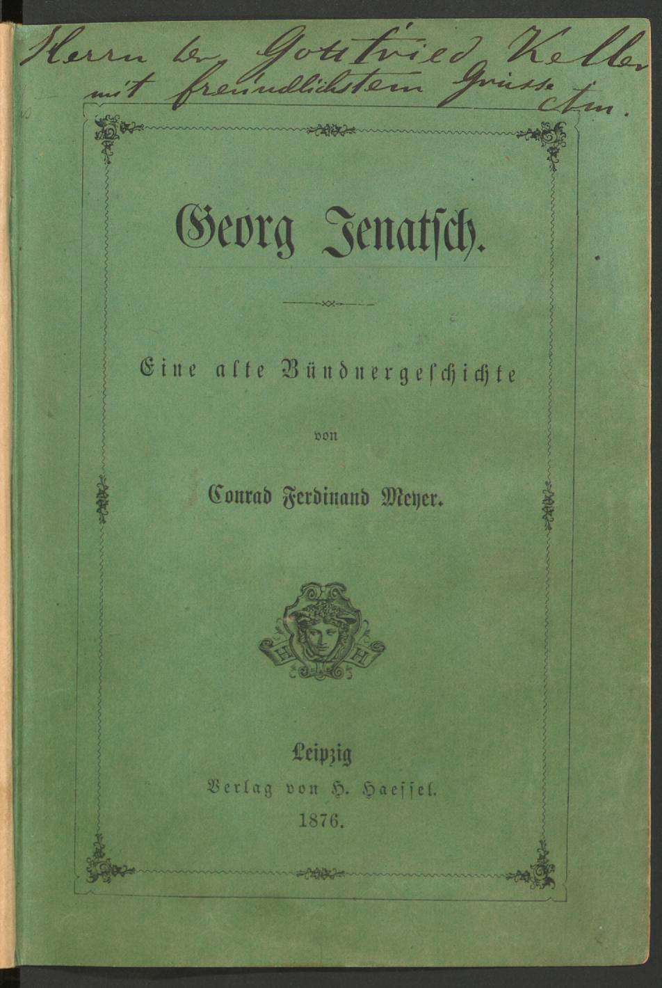 “Herrn Dr. Gottfried Keller mit freundlichstem Gruss, cfm”