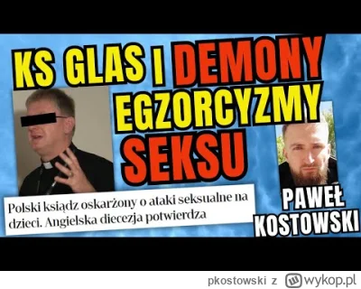 pkostowski - Świeżutka rozmowa z Krzysztof Lech Łuksza nt. ks. Piotra Glasa i egzorcy...