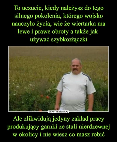 elozapiekanka - Tldr 
Zastanawiam się jak pokolenie naszych starych przeżyłoby dzisia...