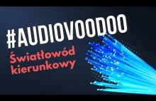 Audiovoodoo: kierunkowe światłowody