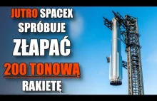 Jutro spacex spróbuje złapać 200 tonową rakietę