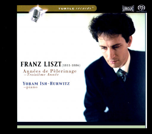 李斯特: 旅行岁月, 第三年 (DSD/5.1CH),Yoram Ish-Hurwitz