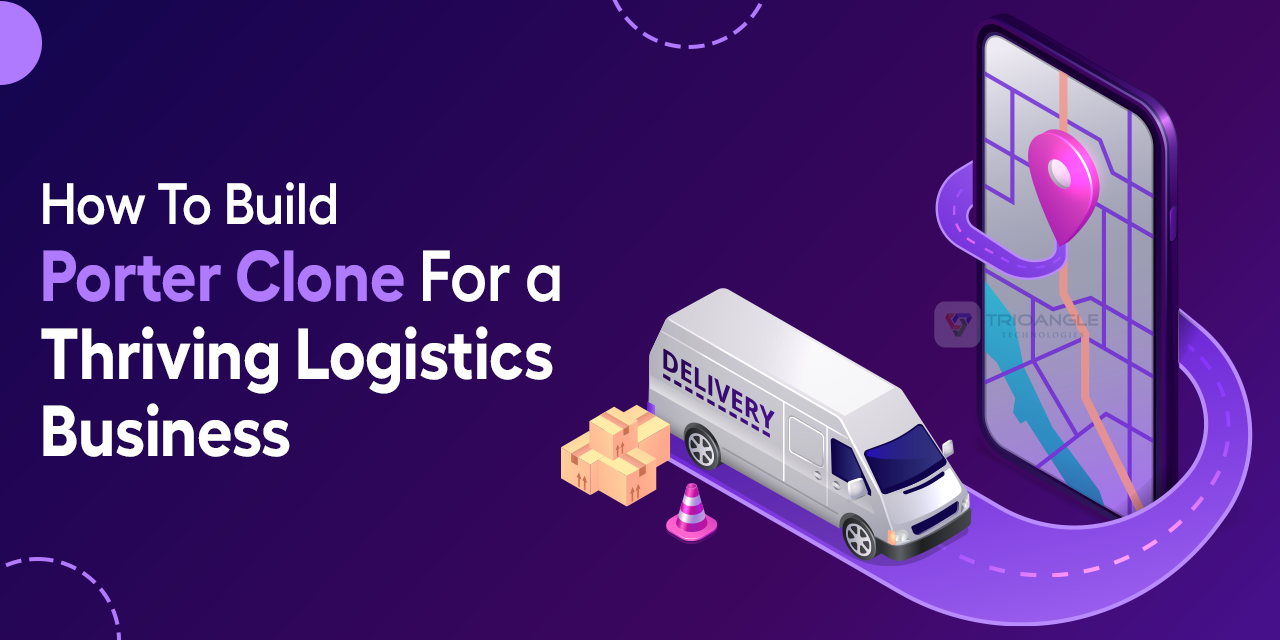 How To Build Porter Clone For a Thriving Logistics Business 